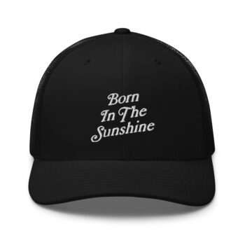 Born in the Sunshine Trucker Cap