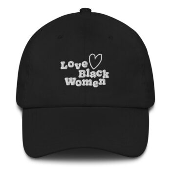 Sinikiwe Love Black Women Dad Hat